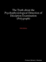 The Truth about the Psychophysiological Detection of Deception Examination 0359027520 Book Cover