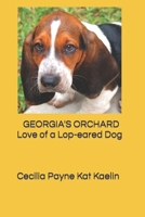 GEORGIA'S ORCHARD:: Love of a Lop-eared Dog 1072952009 Book Cover