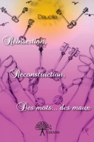 Réinsertion, reconstruction, des mots... des maux (French Edition) 2332917071 Book Cover