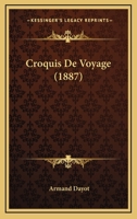 Croquis De Voyage (1887) 1166763749 Book Cover