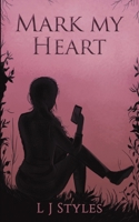 Mark My Heart 1528987918 Book Cover