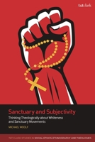 Sanctuary and Subjectivity: Thinking Theologically About Whiteness and Sanctuary Movements 0567711293 Book Cover
