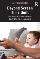 Beyond Screen Time Guilt: The Role of TV and Video in Early Child Development 1041266286 Book Cover