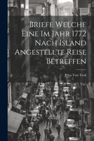 Briefe Welche Eine Im Jahr 1772 Nach Island Angestellte Reise Betreffen 102282855X Book Cover