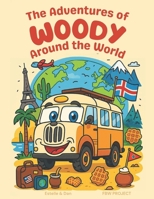 The adventures of Woody around the world B0FGJY1KR7 Book Cover