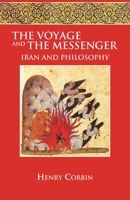 The Voyage and the Messenger: Iran and Philosophy 1556432690 Book Cover