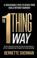 The 1-Thing Way: A Sustainable Path to Reach Your Goals Without Burnout 1954636180 Book Cover