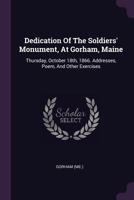 Dedication of the Soldier's Monument 1149899735 Book Cover