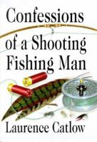 Confessions of a Shooting Fishing Man 1873674457 Book Cover