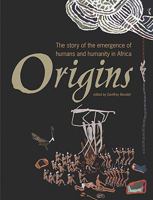 Origins: The Story of the Emergence of Humans and Humanity in Africa 1770130403 Book Cover