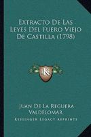 Extracto De Las Leyes Del Fuero Viejo De Castilla (1798) 1166055094 Book Cover