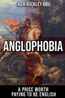 Anglophobia: A Price Worth Paying To Be English B0FHB44HX4 Book Cover