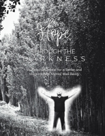 Hope Through the Darkness: My Personal Journal for a Better and More Hopeful Mental Well Being 1716107040 Book Cover