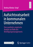 Aufsichtsratsarbeit in kommunalen Unternehmen: Eine qualitativ-empirische Analyse zur Rolle des Beteiligungsmanagements 3658418699 Book Cover
