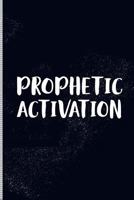 Prophetic Activation: Prophetic Blank Lined Journal, 108 Pages, Soft Matte Cover, 6 x 9 179899111X Book Cover