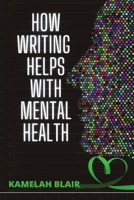 How Writing Helps With Mental Health 1738883353 Book Cover