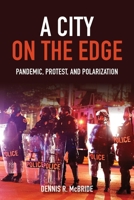 Midwest City on the Edge: Pandemic, Protest, and Polarization 025307407X Book Cover
