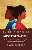 Miscegenation The Theory of the Blending of the Races, Applied to the American White Man and Negro by David G. Croly 1639237550 Book Cover