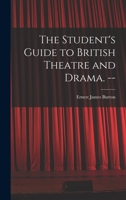 The Student's Guide to British Theatre and Drama. -- 1013972945 Book Cover