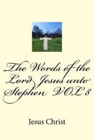 The Words of the Lord Jesus unto Stephen VOL 8 1981931740 Book Cover