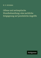 Offene und antiseptische Wundbehandlung: eine sachliche Entgegnung auf persönliche Angriffe (German Edition) 3386323847 Book Cover