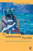 The Adolescent Psyche: Jungian and Winnicottian Perspectives 1032114339 Book Cover