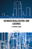 Deindustrialization and Casinos: A Winning Hand? 0367560844 Book Cover