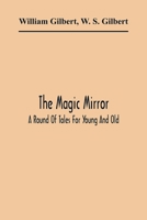 The Magic Mirror: A Round Of Tales For Young And Old 1018474528 Book Cover