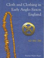 Cloth And Clothing in Early Anglo-Saxon England, AD 450-700 (CBA Research Reports) 1902771540 Book Cover