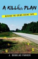 A Killher Plan: Behind The Crime Scene Tape 1090155972 Book Cover
