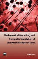 Mathematical Modelling And Computer Simulation Of Activated Sludge Systems 1843392380 Book Cover