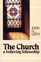 Church: A Believing Fellowship B000HBSIH4 Book Cover
