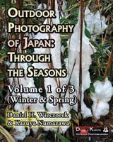Outdoor Photography of Japan: Through the Seasons - Volume 1 of 3 (Winter & Spring) 0996981020 Book Cover