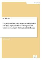 Der Einfluss Des Institutionellen Kontextes Auf Die Corporate Level-Strategien Der Chaebols Und Den Markteintritt in Korea 3838647157 Book Cover