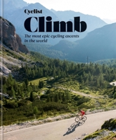 Cyclist - Climb: The most epic cycling ascents in the world 1784728098 Book Cover