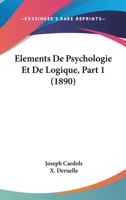 Elements De Psychologie Et De Logique, Part 1 (1890) 1160038430 Book Cover