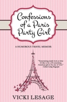 Confessions of a Paris Party Girl 1494701529 Book Cover