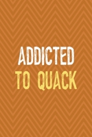 Addicted To Quack: All Purpose 6x9 Blank Lined Notebook Journal Way Better Than A Card Trendy Unique Gift Brown ZigZag Rubber Duck 1711074047 Book Cover