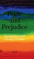 Pride and Prejudice: Navigating LGBT Identity in India B0F8PD162X Book Cover