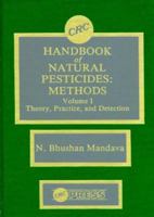 Handbook of Natural Pesticides: Methods,Theory and Practice,  Volume I 0849336511 Book Cover