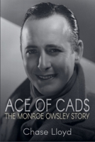 Ace of Cads: The Monroe Owsley Story 177506266X Book Cover