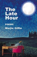The Late Hour: Poems B0F1JPN485 Book Cover