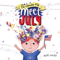 Meet July: A children's book to teach about the Fourth of July, friendship, and summer fun! 1957161191 Book Cover