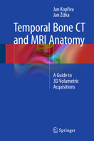 Temporal Bone CT and MRI Anatomy: A Guide to 3D Volumetric Acquisitions 3319361600 Book Cover