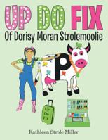 Up Do Fix: Of Dorisy Moran Strolemoolie 1480863165 Book Cover