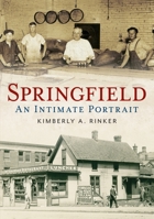 Springfield: An Intimate Portrait 1634992202 Book Cover
