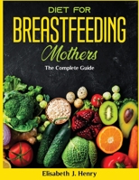 Diet For Breastfeeding Mothers: The Complete Guide null Book Cover