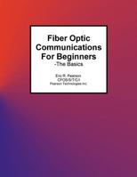 Fiber Optic Communications For Beginners: -The Basics 1517789028 Book Cover