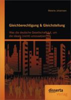 Gleichberechtigung & Gleichstellung: Was Die Deutsche Gesellschaft Tut, Um Die Ideale (Nicht) Umzusetzen 3954252627 Book Cover