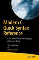 Modern C Quick Syntax Reference: A Pocket Guide to the Language, Apis, and Library 1484242874 Book Cover